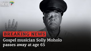 BREAKING NEWS Gospel musician Solly Moholo passes away [upl. by Anaitat]