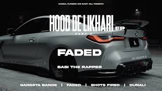 Basi The Rapper  Faded Official Audio  Hood De Likhari 1  Awaaz [upl. by Nylek718]