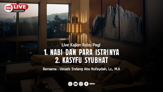 🔴🔴1 NABI DAN PARA ISTRINYA  2 KASYFU SYUBHAT  Ustadz Endang Abu Rufaydah Lc MA [upl. by Atiuqam446]