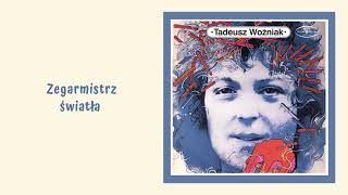 Tadeusz Woźniak  Zegarmistrz światła Official Audio [upl. by Nnoved]