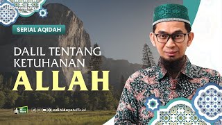 Serial Aqidah Eps 4  Dalil tentang Ketuhanan Allah  Ustadz Adi Hidayat [upl. by Amyaj618]