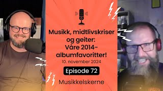 Musikk midtlivskriser og geiter Våre 2014albumfavoritter  Ep 72 [upl. by Zilvia]