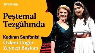 🌱 Zeynep Başkan amp Özlem Üngör  Peştemal Tezgâhında KadınınSenfonisi [upl. by Adnohral]