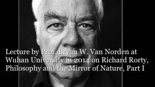 Van Norden Lecture on Rorty Philosophy and the Mirror of Nature Part I [upl. by Nnayelsel159]