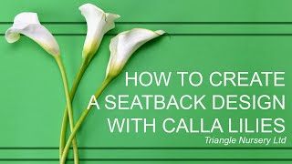 How to Create a Seatback arrangement with Calla Lilies  Triangle Nursery [upl. by Stanford866]