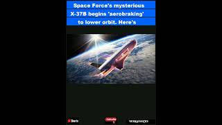 Space Forces mysterious X37B begins aerobraking to lower orbit Heres how it works vidShorts [upl. by Sira]