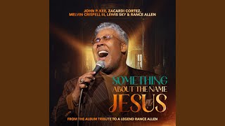 Something About The Name Jesus feat Lewis Sky amp Rance Allen [upl. by Llenrac521]