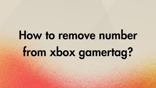 How to remove number from xbox gamertag [upl. by Inaliel]