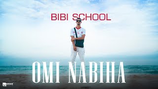 BIBI SCHOOL  Omi Nabiha Musique Video [upl. by Cirdla]