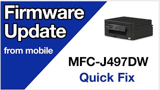 MFCJ497DW Update firmware from mobile device – Brother quick fix [upl. by Einnhoj634]