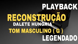 Reconstrução  PLAYBACK TOM MASCULINO  G  Dalete Hungria [upl. by Boeschen]