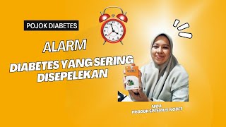 ALARM DIABETES YANG SERING DISEPELEKAN  POJOK DIABETES NOBET [upl. by Ardrey]