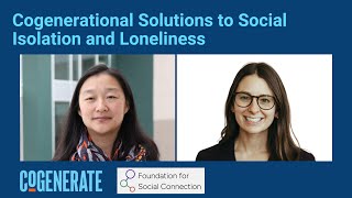 Cogenerational Solutions to Social Isolation and Loneliness [upl. by Eirrehs]