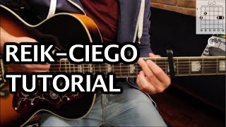 Como tocar quotCiegoquot de Reik  Tutorial Guitarra PARTE 1 Acordes HD [upl. by Darrin738]