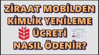 Yeni Kimlik Ücreti İnternetten Yatırma Ziraat Mobil  Kayıp Kimlik Ücreti Nereye Yatırılır [upl. by Whitebook593]