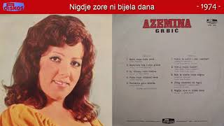 Azemina Grbic  Nigdje zore ni bijela dana  Audio 1974 [upl. by Suiravat]