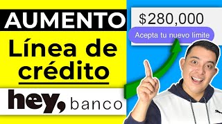 AUMENTO LINEA DE CREDITO HEY BANCO ¿Difícil o fácil Incrementar tu crédito Hey Banco [upl. by Adnilreb]