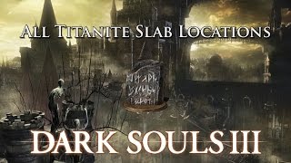 Dark Souls 3 All Titanite Slab Locations [upl. by Dom]