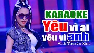 KARAOKE YÊU VÌ AI YÊU VÌ ANH Mashup  Vĩnh Thuyên Kim [upl. by Stafford]