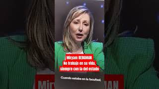 Miryam BERGMAN No trabajo en su vida siempre con la del estado [upl. by Onofredo]