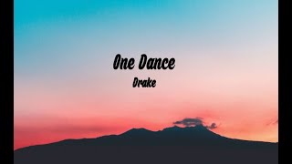 Drake  One Dance Lyrics ft Wizkid amp Kyla [upl. by Esdras]