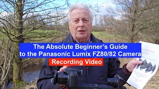 The Panasonic Lumix FZ8082 for Absolute Beginners Part4 Shooting Video [upl. by Lama]