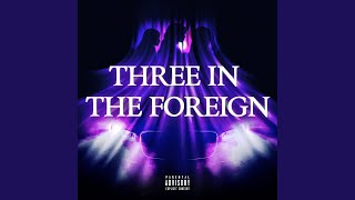 Three in the Foreign [upl. by Cindee]