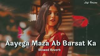 Aayega Maza Ab Barsat Ka😍Lofi SlowedReverb Hindi Love Lofi Music 🎵 [upl. by Esidarap]