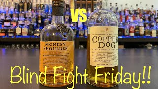 Monkey Shoulder vs Copper Dog Blind Fight Friday [upl. by Notfa]