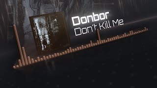 Donbor  Dont Kill Me [upl. by Neivad842]