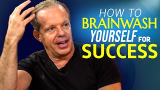 5 Ways To BRAINWASH Yourself for Success  Master Your Mind  Joe Dispenza [upl. by Keynes]