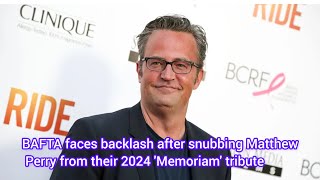 BAFTA faces backlash after snubbing Matthew Perry from their 2024 Memoriam tribute [upl. by Seavir]