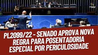 PL 209922 Senado aprova nova regra para aposentadoria especial por periculosidade [upl. by Aihsele]