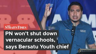 PN wont shut down vernacular schools says Bersatu Youth chief [upl. by Avis596]