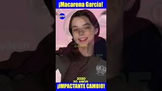 🥰¡MACARENA GARCÍA EL ANTES Y DESPUÉS DESDE 2012 HASTA HOY [upl. by Htiek287]