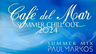 Cafe Del Mar  Best Chill Out 2024  Ibiza Summer Mix By Paul Markos [upl. by Niassuh]