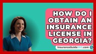 How Do I Obtain an Insurance License in Georgia  InsuranceGuide360com [upl. by Seagrave862]