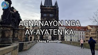 AGNANAYON NGA AYAYATEN KA  Lheng Pammitan lyrics [upl. by Krucik]