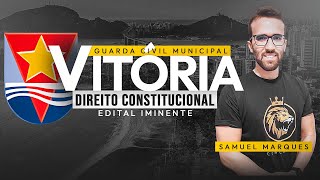 GUARDA CIVIL MUNICIPAL VITÓRIAES  EDITAL IMINENTE  DIREITO CONSTITUCIONA [upl. by Novelia]