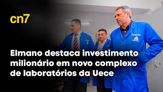 Elmano destaca investimento milionário em novo complexo de laboratórios da Uece [upl. by Asiret]