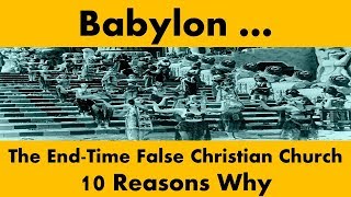 Who is Babylon in Revelation 1718 10 Reasons why it is the EndTime False Christian Church [upl. by Eiclud]