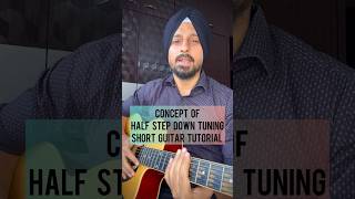 Concept of half step down tuning  Guitar tutorial by Sanmeet Bagga [upl. by Atinus]