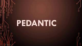 Pedantic Meaning Pedantic Definition and Pedantic Pronunciation [upl. by Enoryt]