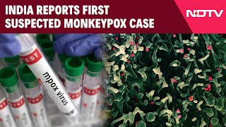 Monkeypox In India  India Reports First Suspected Monkeypox Case [upl. by Aicilihp]