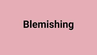 Blemishing Meaning and Pronunciation [upl. by Suolevram932]