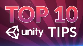 TOP 10 UNITY TIPS  2017 [upl. by Seldon138]