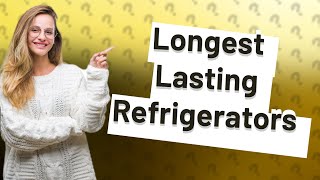 Which brand refrigerator lasts the longest [upl. by Ryter1]