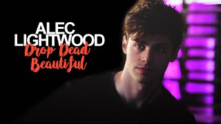 Alec Lightwood II Drop Dead Beautiful II [upl. by Nylasor644]