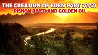 English amp Akan The Creation of Eden Series Part 712  Pishon River and Golden Oil [upl. by Enyawal]