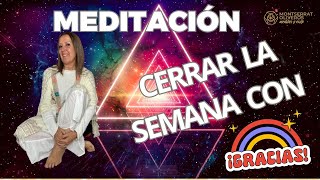 ♾️ Cierra la SEMANA con GRATITUD Una Meditación Transformadora Montserrat Oliveros [upl. by Bee]